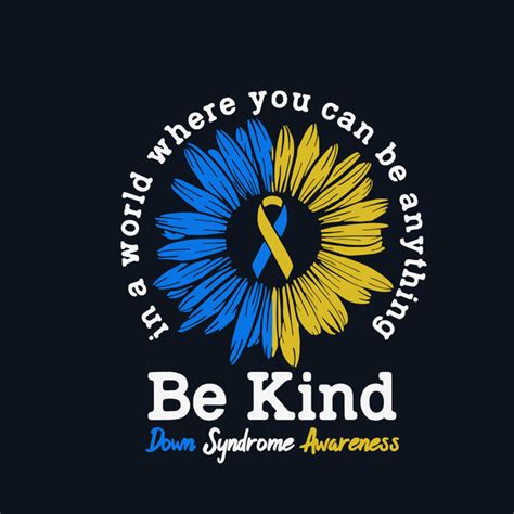 Be Kind Down Syndrome Awareness Ribbon Sunflower Svg Down S Inspire