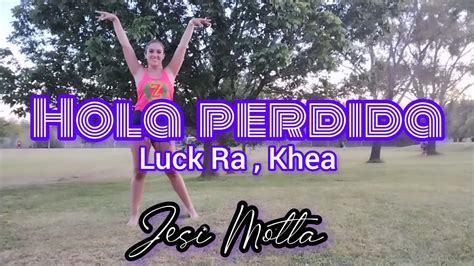 Hola Perdida Luck Ra Jesi Motta Zumba Coreograf A Youtube