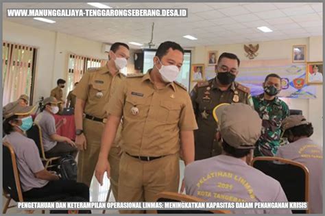 Pengetahuan Dan Keterampilan Operasional Linmas Meningkatkan Kapasitas