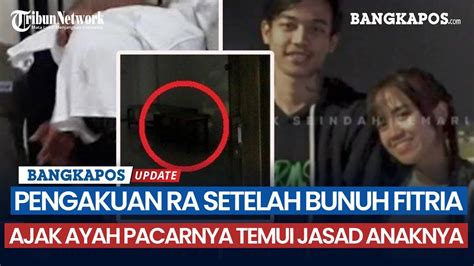 Pengakuan Ra Setelah Bunuh Fitria Ajak Ayah Pacarnya Temui Jasad