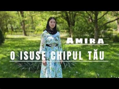 Amira Din Barbulesti O Isuse Chipul T U Youtube