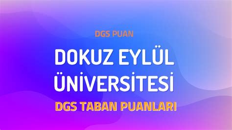 DGS Dokuz Eylül Üniversitesi 2022 Taban Puanları DGSPuan