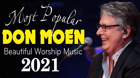 Most Popular Don Moen Worship Music With Lyrics Album - Inspirational Don Moen Worship Songs ...