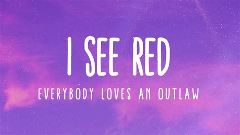 I See Red Everybody Loves An Outlaw Lyrics Youtube