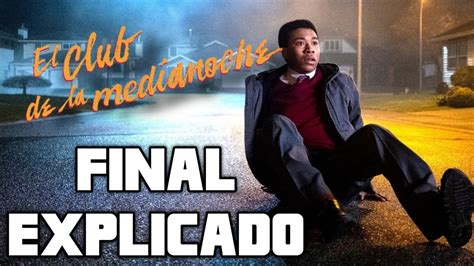 EL CLUB DE LA MEDIANOCHE FINAL EXPLICADO SERIE DE NETFLIX YouTube