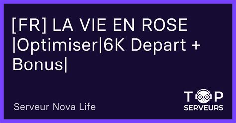 FR LA VIE EN ROSE Optimiser 6K Depart Bonus Serveur Nova Life