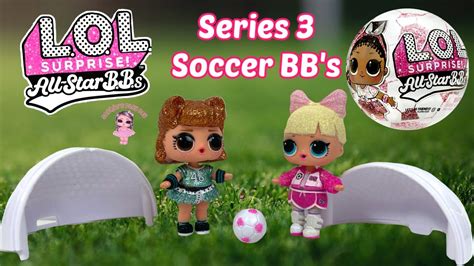 LOL Surprise All Star BBs Series 3 Unboxing Soccer Dolls YouTube