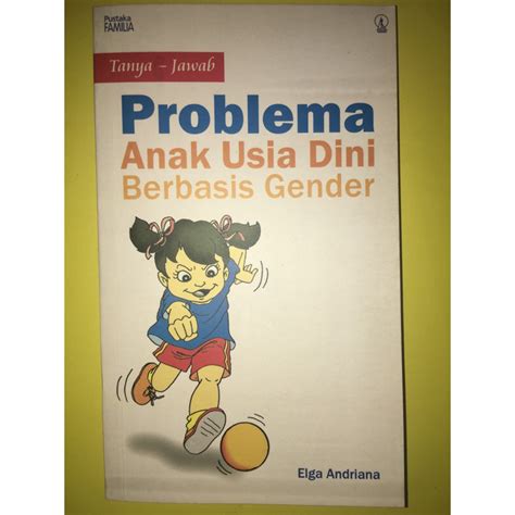 Jual Buku TANYA JAWAB PROBLEMA ANAK USIA DINI BERBASIS GENDER Oleh Elga