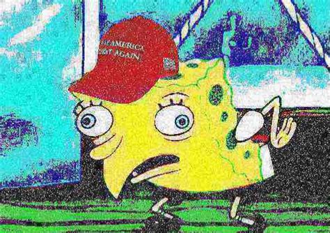 MAGA spongebob deep-fried 1 Blank Template - Imgflip