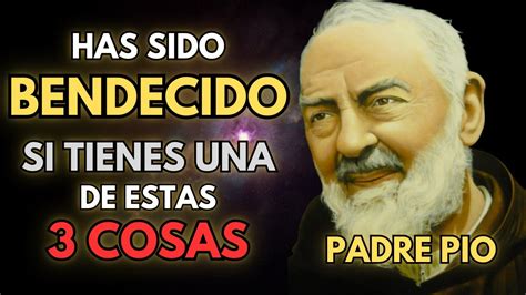 Padre Pio Si Tienes Una De Estas Cosas Has Sido Bendecido Youtube