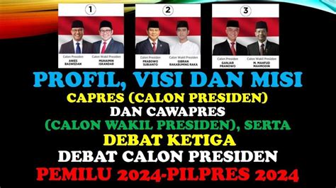 PROFIL VISI DAN MISI CAPRES DAN CAWAPRES SERTA DEBAT KETIGA CALON