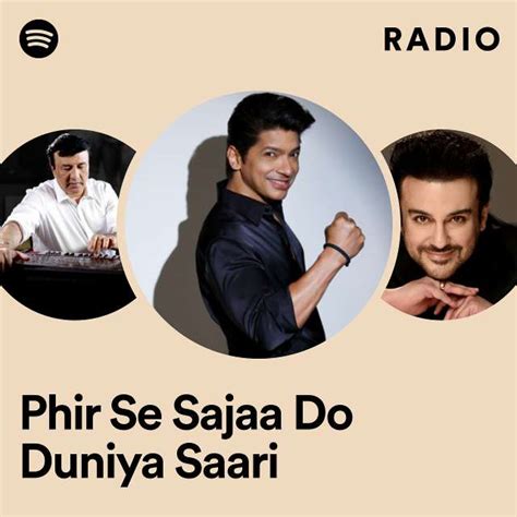 Phir Se Sajaa Do Duniya Saari Radio Playlist By Spotify Spotify