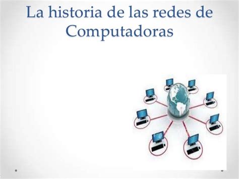 La Historia De Las Redes De Computadoras