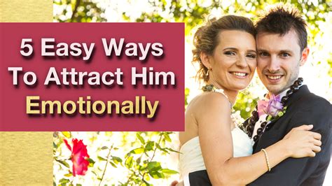 How To Attract A Man And Keep Him 5 Ways To Attract Him Emotionally