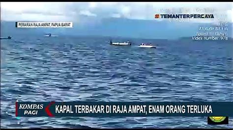 Kapal Terbakar Di Perairan Raja Ampat Papua Barat Orang Terluka