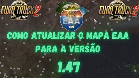 Como Atualizar E Instalar O Mapa EAA 1 47 Euro Truck Simulator 2