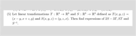 5 Let Linear Transformations T R3→r3 And S R3→r3 Defined As T X Y Z