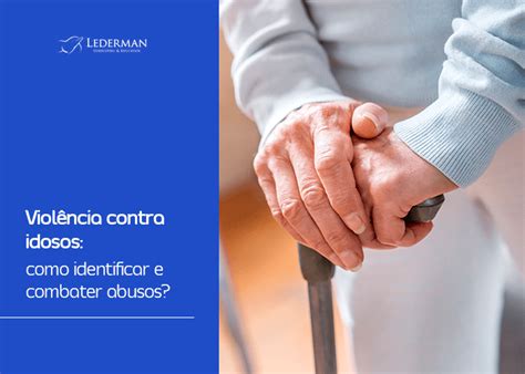 Violência contra idosos como identificar e combater abusos Senior