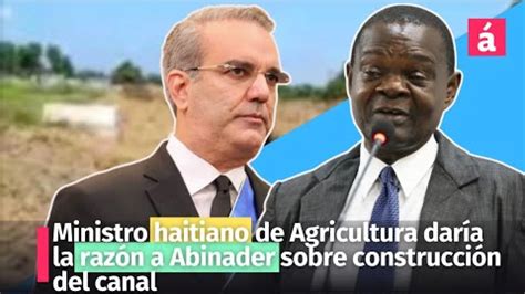 Ministro Haitiano De Agricultura Dar A La Raz N A Abinader Sobre