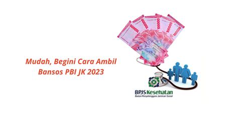 Mudah Begini Cara Ambil Bansos PBI JK 2023 Info Kesehatan