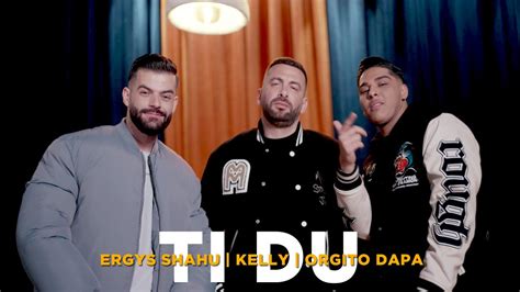 Ergys Shahu X Kelly X Orgito Dapa Ti Du YouTube