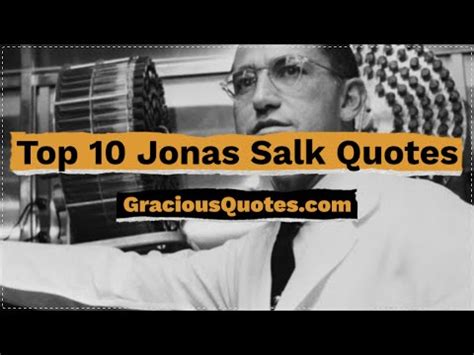 36 Inspirational Jonas Salk Quotes (VACCINE)