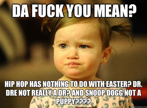 Da Fuck You Mean Hip Hop Has Nothing To Do With Easter Dr Dre Not