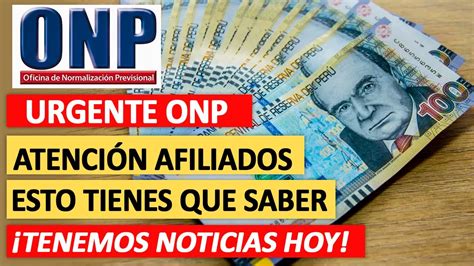 Onp Lo Ltimo Atenci N Jubilados Hay Noticias Hermanos Esto Tienes Que