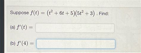 Solved Suppose F T T2 6t 5 5t2 3