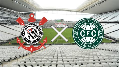 Corinthians X Coritiba Onde Assistir Ao Vivo Horário E Escalações