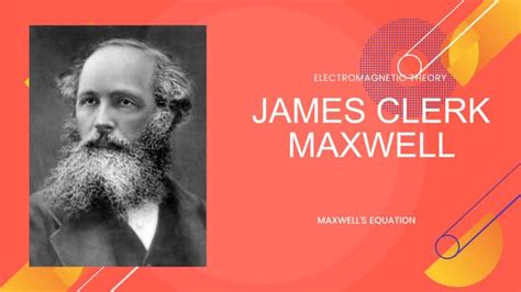 James Clerk Maxwell Electromagnetic Theory Ppt