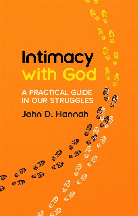 Intimacy With God A Practical Guide In Our Struggles By John D Hannah Christian Focus