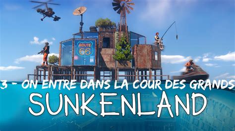 SUNKENLAND 3 On Entre Dans La Cour Des Grands YouTube