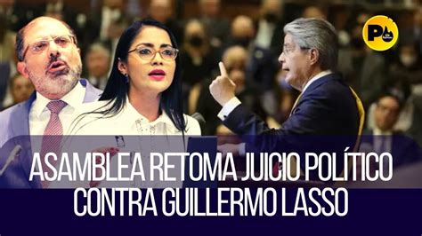 Asamblea Nacional Retoma Juicio Pol Tico Contra Lasso Youtube