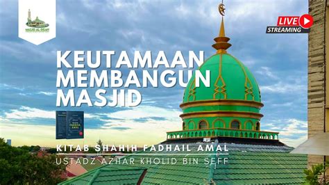 Keutamaan Membangun Masjid Ustadz Azhar Kholid Bin Seff YouTube