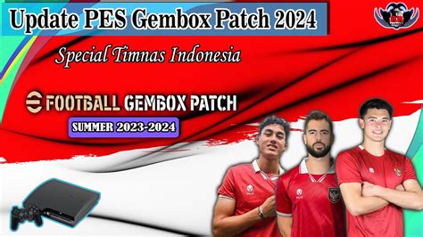 Update Pes Gembox Patch Summer Transfer Special Timnas Indonesia