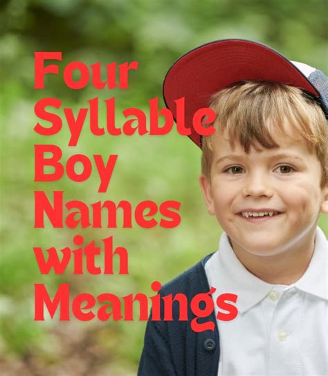 Four Syllable Boy Names With Meanings The Get Real Mom