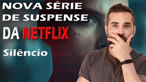 NETFLIX NOVA SÉRIE DE SUSPENSE Silêncio 2023 YouTube