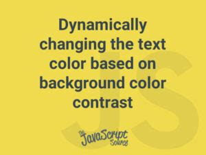 Dynamically Changing The Text Color Based On Background Color Contrast