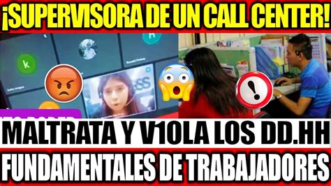 SUPERVISORA DE UN CALL CENTER MALTR4TA Y V1OLA LOS DERECHOS HUMANOS