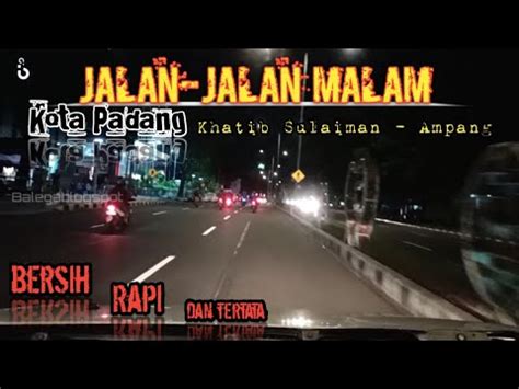 Jalan Jalan Malam Kota Padang Khatib Sulaiman Ampang Sumatera Barat