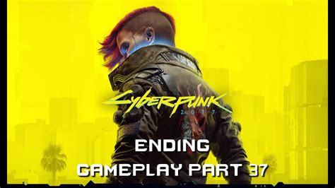 Cyberpunk 2077 Gameplay Part 37 Ending The Star Aldecados Good