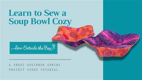 Soup Bowl Cozy Sewing Video Tutorial Sewing Projects For Beginners Videos Tutorial Sewing