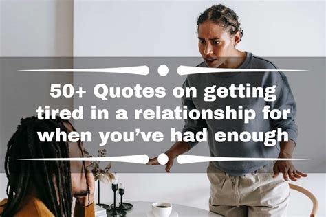 Quotes On Getting Tired In A Relationship For When Youve Had