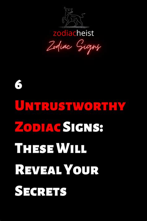 6 Untrustworthy Zodiac Signs These Will Reveal Your Secrets Zodiac Heist