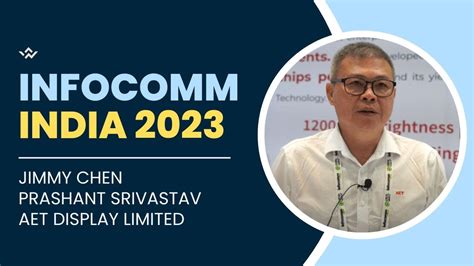 Jimmy Chen Prashant Srivastav Aet Display Limited Infocomm India