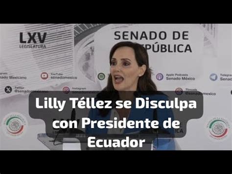 Pide Disculpas A Presidente De Ecuador Lilly T Llez Youtube