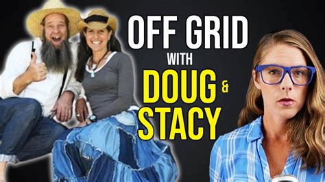 Off Grid Life Could You Do It Off Grid W Doug And Stacy Youtube