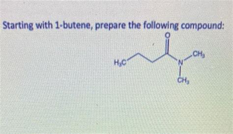 Solved Starting with 1-butene, prepare the following | Chegg.com