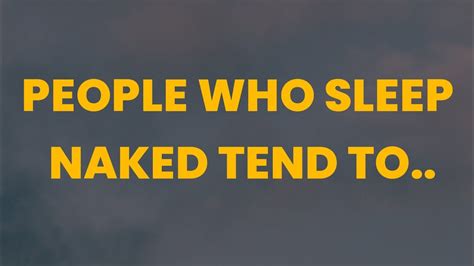 People Who Sleep Naked Tend To Psychology Facts Human Behavior